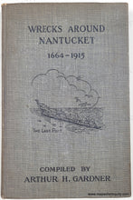 Load image into Gallery viewer, 1915 - Wrecks Around Nantucket 1664-1915 - Genuine Antique Book with Map