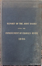 Load image into Gallery viewer, 1896 - Report Of The Joint Board Upon Improvement Charles River Antique Map Genuine Folding Maps
