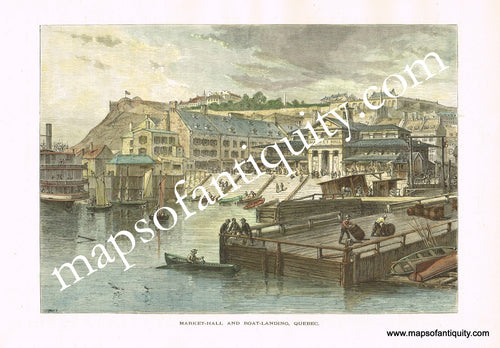 Antique-Hand-Colored-Engraved-Illustration-Market-Hall-and-Boat-Landing-Quebec-North-America-Canada-1872-Picturesque-America-Maps-Of-Antiquity
